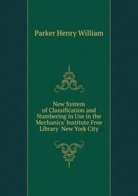 New System of Classification and Numbering in Use in the Mechanics' Institute Free Library... New York City
