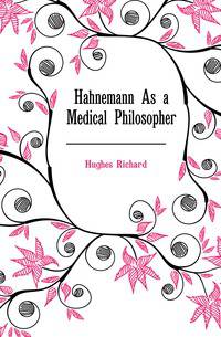 Hahnemann As a Medical Philosopher