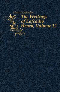 The Writings of Lafcadio Hearn, Volume 12
