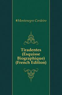 Tiradentes (Esquisse Biographique) (French Edition)