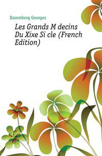 Les Grands Medecins Du Xixe Siecle (French Edition)