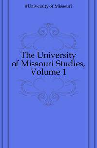 The University of Missouri Studies, Volume 1