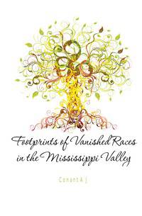 Footprints of Vanished Races in the Mississippi Valley