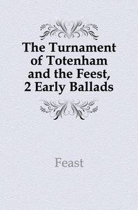 The Turnament of Totenham and the Feest, 2 Early Ballads