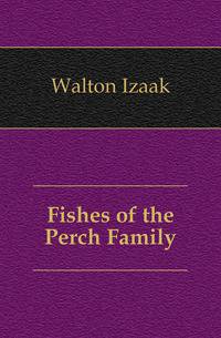 Fishes of the Perch Family