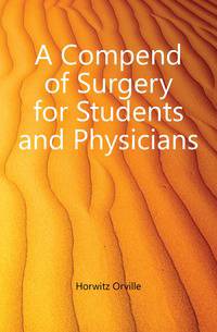 A Compend of Surgery for Students and Physicians