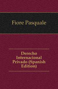 Derecho Internacional Privado (Spanish Edition)
