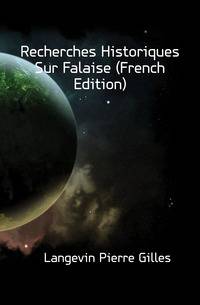 Recherches Historiques Sur Falaise (French Edition)