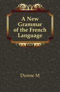 A New Grammar of the French Language