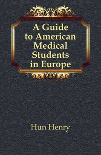 A Guide to American Medical Students in Europe