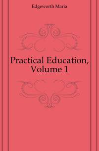 Practical Education, Volume 1