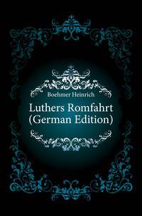 Luthers Romfahrt (German Edition)