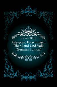 Aegypten, Forschungen Uber Land Und Volk (German Edition)