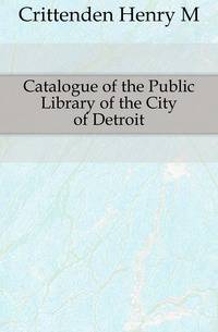 Catalogue of the Public Library of the City of Detroit