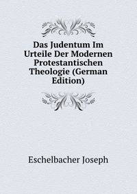 Das Judentum Im Urteile Der Modernen Protestantischen Theologie (German Edition)