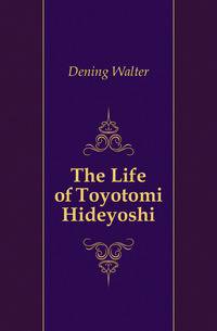 The Life of Toyotomi Hideyoshi