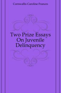 Two Prize Essays On Juvenile Delinquency