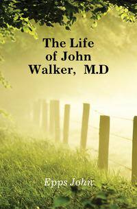 The Life of John Walker, M.D.