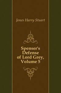 Spenser's Defense of Lord Grey, Volume 5