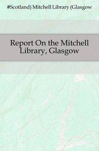 Report On the Mitchell Library, Glasgow