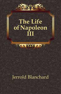 The Life of Napoleon III