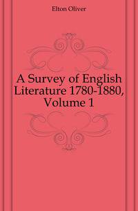 A Survey of English Literature 1780-1880, Volume 1