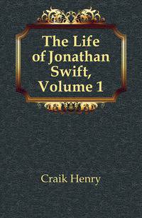 The Life of Jonathan Swift, Volume 1
