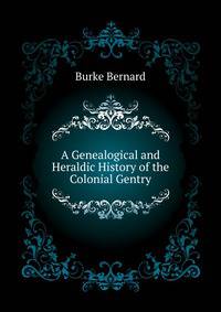 A Genealogical and Heraldic History of the Colonial Gentry ...
