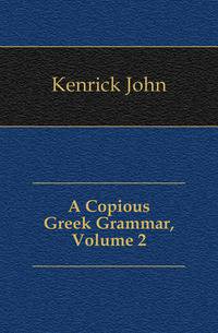 A Copious Greek Grammar, Volume 2