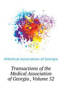 Transactions of the Medical Association of Georgia ..., Volume 52