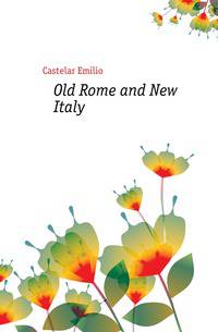 Old Rome and New Italy
