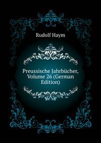 Preussische Jahrbuecher, Volume 26 (German Edition)