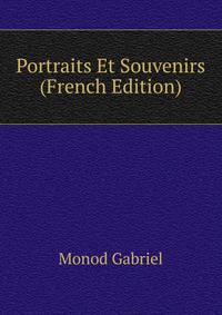 Portraits Et Souvenirs ... (French Edition)