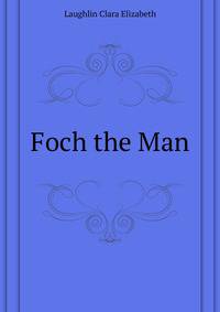 Foch the Man ...