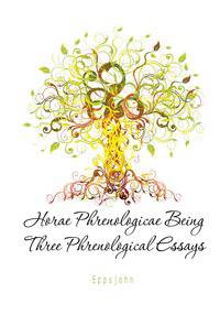 Horae Phrenologicae Being Three Phrenological Essays