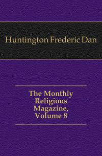 The Monthly Religious Magazine, Volume 8