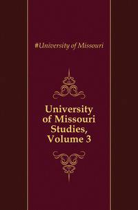 University of Missouri Studies, Volume 3