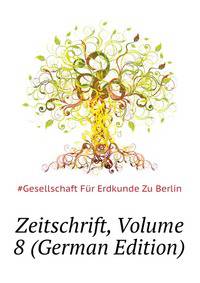 Zeitschrift, Volume 8 (German Edition)