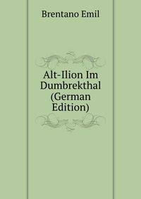 Alt-Ilion Im Dumbrekthal (German Edition)