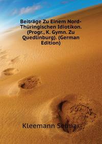Beitraege Zu Einem Nord-Thueringischen Idiotikon. (Progr., K. Gymn. Zu Quedlinburg). (German Edition)