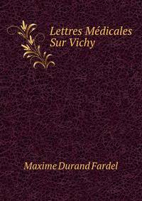 Lettres Medicales Sur Vichy (French Edition)