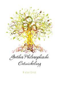 Goethes Philosophische Entwickelung