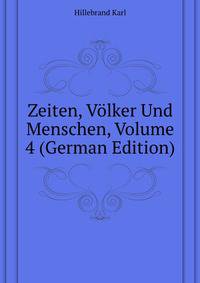 Zeiten, Voelker Und Menschen, Volume 4 (German Edition)