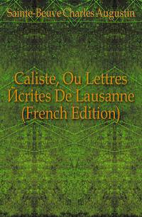 Caliste, Ou Lettres Ecrites De Lausanne (French Edition)