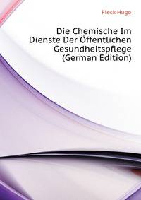 Die Chemische Im Dienste Der Offentlichen Gesundheitspflege (German Edition)
