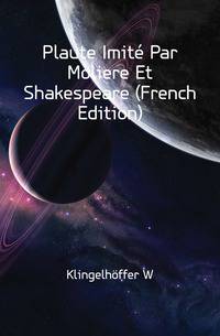 Plaute Imite Par Moliere Et Shakespeare (French Edition)