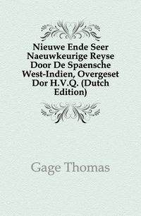Nieuwe Ende Seer Naeuwkeurige Reyse Door De Spaensche West-Indien, Overgeset Dor H.V.Q. (Dutch Edition)