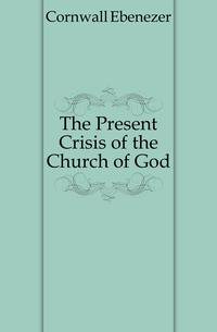 The Present Crisis of the Church of God