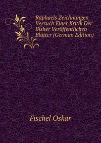 Raphaels Zeichnungen Versuch Einer Kritik Der Bisher Veroeffentlichen Blaetter (German Edition)