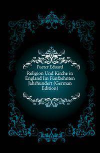 Religion Und Kirche in England Im Fuenfzehnten Jahrhundert (German Edition)